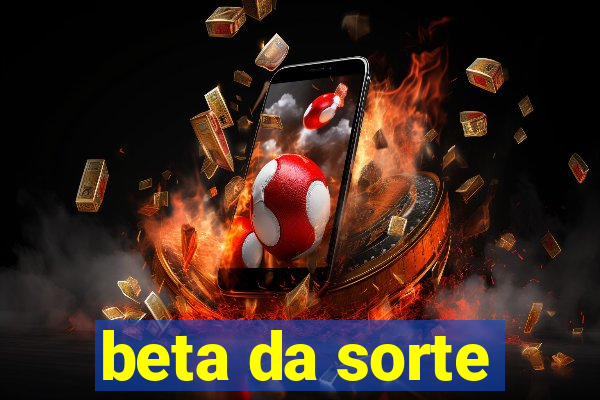 beta da sorte